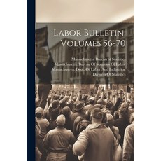 (영문도서) Labor Bulletin Volumes 56-70 Paperback, Legare Street Press, English, 9781022712621