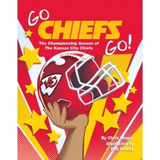 Go Chiefs Go!: The Championship Season of the Kansas City Chiefs Hardcover, Ascend Books