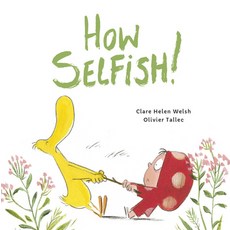 How Selfish Hardcover, Words & Pictures, English, 9780711244474