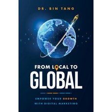(영문도서) From Local to Global: Empower Your Growth with Digital Marketing Hardcover, Advantage Media Group, English, 9798891880009
