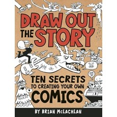 (영문도서) Draw Out the Story: Ten Secrets to Creating Your Own Comics Paperback, Owlkids, English, 9781771470032