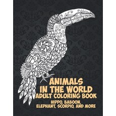 Animals in the World - Adult Coloring Book - Hippo Baboon Elephant Scorpio and more Paperback, Independently Published