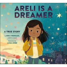 Areli Is a Dreamer: A True Story by Areli Morales a Daca Recipient, Random House Studio