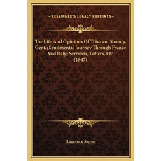 (영문도서) The Life And Opinions Of Tristram Shandy Gent.; Sentimental Journey Through France And Italy... Hardcover, Kessinger Publishing, English, 9781169336643 - emotionalorangeslp