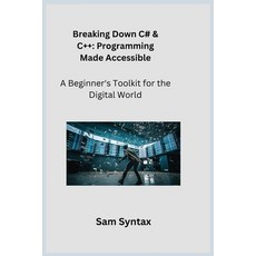 (영문도서) Breaking Down C# & C++: A Beginner's Toolkit for the Digital World Paperback, Charles M Dominquez, English, 9781806251322