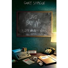 Just Say No: A Joe Walker Novel Paperback, Independently Published, English, 9798686207714