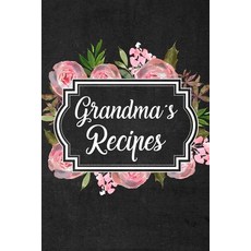 (영문도서) Grandma's Recipes: Adult Blank Lined Diary Notebook Write in Grandma Favorite Menu Food Rec... Paperback, Lulu.com, English, 9781716061257
