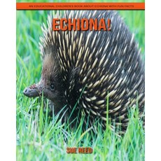Echidna! An Educational Children's Book about Echidna with Fun Facts Paperback, Independently Published