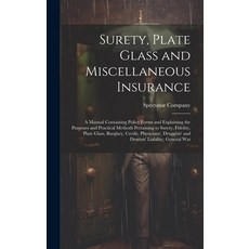 (영문도서) Surety Plate Glass and Miscellaneous Insurance: A Manual Containing Policy Forms and Explain... Hardcover, Legare Street Press, English, 9781020658372