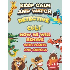 keep calm and watch detective Colt how he will behave with plant and animals: A Gorgeous Coloring an... Paperback, Independently Published, English, 9798586126054