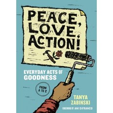 Peace Love Action!: Everyday Acts of Goodness from A to Z Hardcover, Plum Blossom, English, 9781946764478