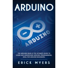 Arduino: The Arduino Book is the Ultimate Guide to Learn And Understand Arduino Programming Ideal F... Paperback, Amplitudo Ltd, English, 9781801144834
