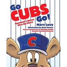 Go Cubs Go!: Baseball's Never Give Up Story Hardcover, Ascend Books, English, 9780996674270