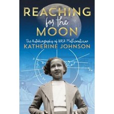 Reaching for the Moon:The Autobiography of NASA Mathematician Katherine Johnson, Atheneum, English, 9781534440838