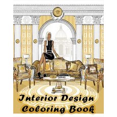 Interior Design Coloring Book: An Adult Coloring Book with Rustic Cabins Charming Interior Designs ... Paperback, Independently Published, English, 9798560014810