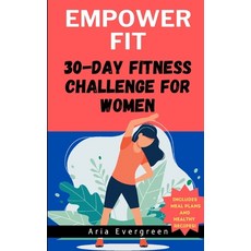 (영문도서) EmpowerFit: 30-Day Fitness Challenge for Women Paperback, Independently Published, English, 9798854357630