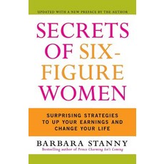 Secrets of Six-Figure Women: Surprising Strategies to Up Your Earnings and Change Your Life Paperback