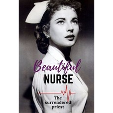 Beautiful nurse: The surrendered priest Paperback, Independently Published, English, 9798714053719