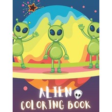 Alien Coloring Book: 50 Creative And Unique Alien Coloring Pages With Quotes To Color In On Every Ot... Paperback, Independently Published