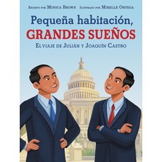 Pequeña Habitación Grandes Sueños: El Viaje de Julián Y Joaquín Castro: Small Room Big Dreams (Spa... Hardcover, Quill Tree Books, English, 9780063080522