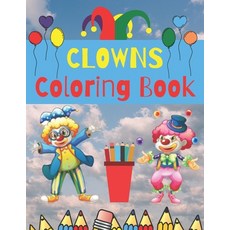 Clowns Coloring Book: Happy Circus Clown Colouring For Kids Paperback, Independently Published