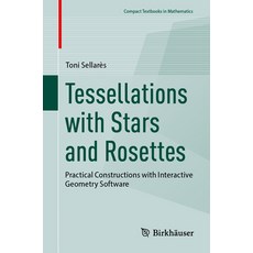 (영문도서) Tessellations with Stars and Rosettes: Practical Constructions with Interactive... Paperback, Birkhauser, English, 9783031821622