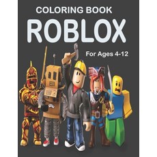 Coloring Book Roblox For Ages 4-12: Fun Gift For Everyone Who Loves This Game With Lots Of Cool Illu... Paperback, Independently Published, English, 9798713778262