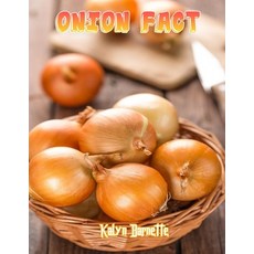 (영문도서) Onion Fact: ONION fact for girl age 1-10 ONION fact for boy age 1-10 facts about all about ONION Paperback, Independently Published, English, 9798505255766