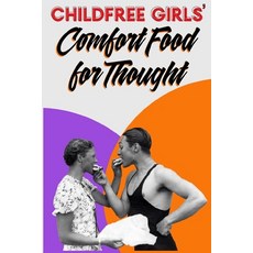 (영문도서) Childfree Girls' Comfort Food for Thought Paperback, Independently Published, English, 9781675408889