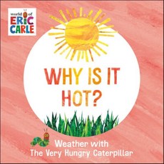 Why Is It Hot?: Weather with the Very Hungry Caterpillar, World of Eric Carle