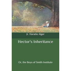 (영문도서) Hector's Inheritance: Or the Boys of Smith Institute Paperback, Independently Published, English, 9798648094819