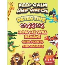keep calm and watch detective Cassius how he will behave with plant and animals: A Gorgeous Coloring... Paperback, Independently Published, English, 9798586575753