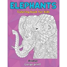 Animal Coloring Book for Kids - Large Print - Elephants Paperback, Independently Published