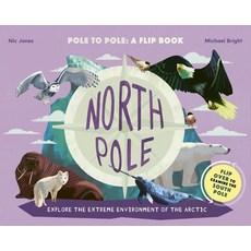 North Pole / South Pole: From Pole to Pole: A Flip Book Hardcover, Words & Pictures