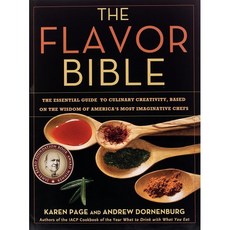 The Flavor Bible:The Essential Guide to Culinary Creativity Based on the Wisdom of America's M..., Little Brown and Company