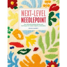(영문도서) Next-Level Needlepoint: Over 100 Skill-Building Stitches and Techniques for Mod... Paperback, David & Charles, English, 9781446314029 David & Charles, English, 9781446314029