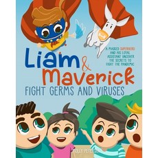 Liam and Maverick Fight Germs and Viruses: A Masked Superhero and his Loyal Assistant Uncover the Se... Paperback, Giovanni Sorgente, English, 9781801187299