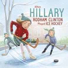 When Hillary Rodham Clinton Played Ice Hockey Hardcover, Picture Window Books