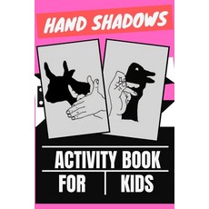 Hand Shadows Activity Book for Kids Paperback, Independently Published, English, 9798577370039