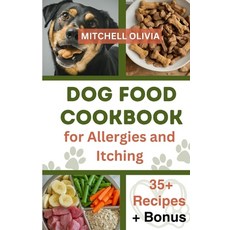 (영문도서) Dog Food Cookbook for Allergies and Itching: Healthy Quick and Easy Homemade Treats and Recip... Paperback, Independently Published, English, 9798883832054