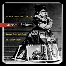 Paperback American Archives: Gender Race and Class in Visual Culture 문고판 미국 기록 보관소 : 시각 문화의 성별, 1