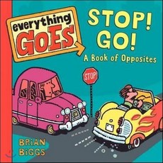 Everything Goes: Stop! Go!: A Book of Opposites Board Books, Balzer & Bray/Harperteen
