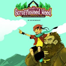 (영문도서) The Secret of Scrufflewood Wood: Where Going Back Is the Only Way Forward Hardcover, Sir Rhymesalot, English, 9781953652645