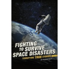 Fighting to Survive Space Disasters: Terrifying True Stories Paperback, Compass Point Books
