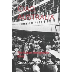 (영문도서) Ciao Australia: The Italian Immigration Story Paperback, Independently Published, English, 9798306207933