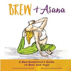 (영문도서) Brew & Asana: A BeerSnobChick's Guide to Beer and Yoga Paperback, Brew Asanas, English, 9780692153239