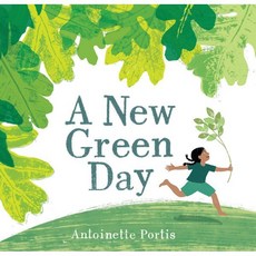 A New Green Day, Neal Porter Books, 9780823444885, Portis, Antoinette