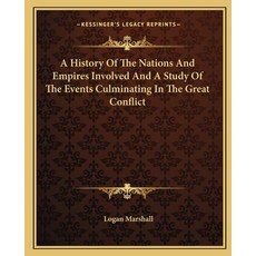 A History Of The Nations And Empires Involved And A Study Of The Events Culminating In The Great Con... Paperback, Kessinger Publishing