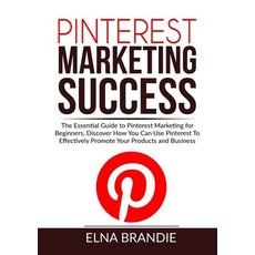 (영문도서) Pinterest Marketing Success: The Essential Guide to Pinterest Marketing for Beginners Discov... Paperback, Zen Mastery Srl, English, 9786069837740