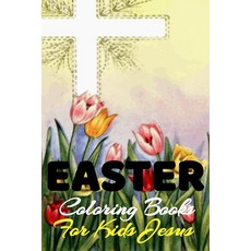 Easter Coloring Book For Kids Jesus: Easter Book For Kids Religious Incredibles 30 Pages Coloring A... Paperback, Independently Published, English, 9798563354166